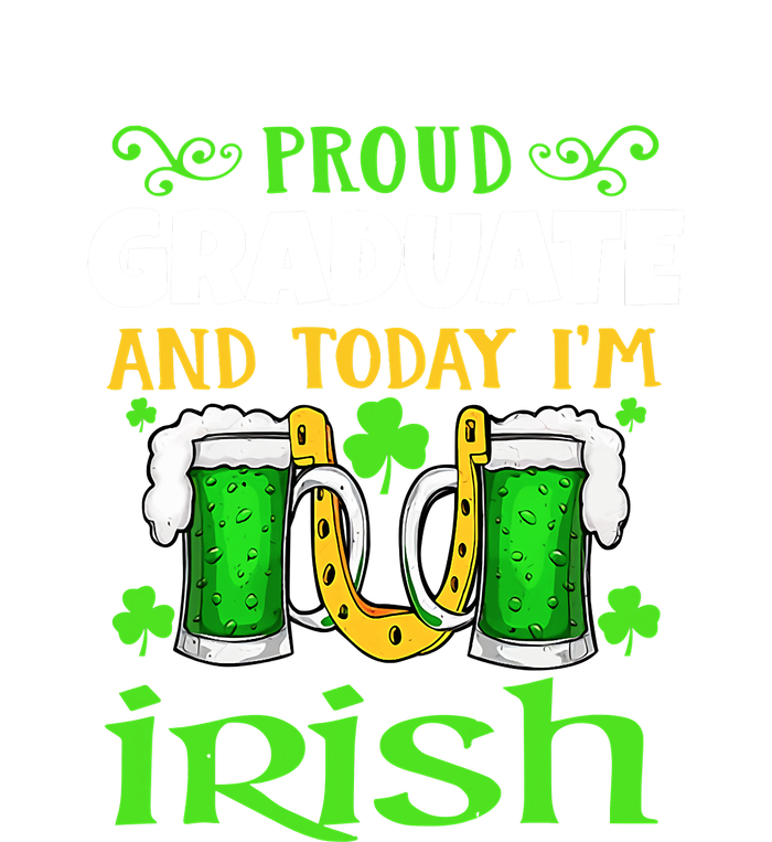 Proud Graduate Today I'm Irish Funny Beer St Patricks Day T-Shirt