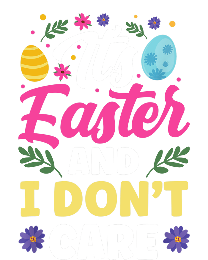 It's Easter And I Don't Care Bunny Happy Sayings Egg Sweatshirt