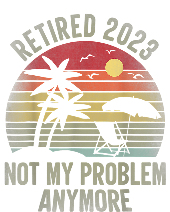 Retired  Not My Problem Anymore Funny Vintage Retirement Women's T-Shirt