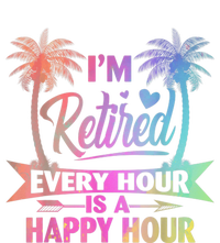 I'm Retired Every Hour Is A Happy Hour Retirement Tie Dye T-Shirt