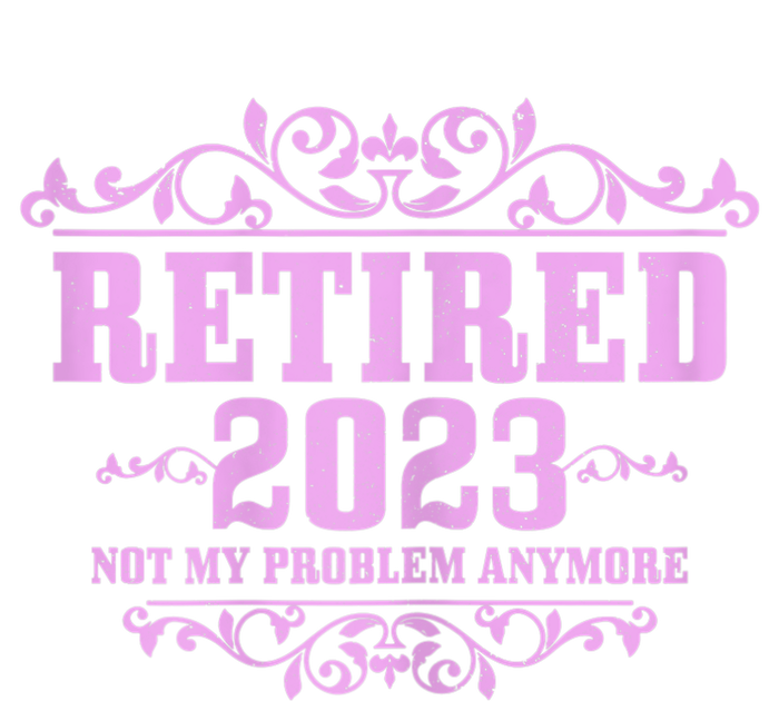 Wo Retired  Not My Problem Anymore Pink Funny Retirement Cooling Performance Long Sleeve Crew