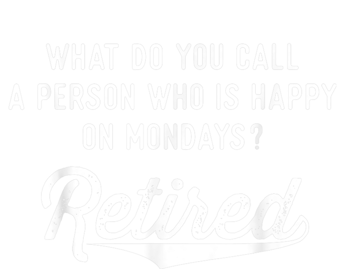 Retirement Gifts For  Happy On Mondays Funny Retired T-Shirt