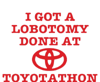 I Got A Lobotomy Done At Toyotathon Womens CVC Long Sleeve Shirt