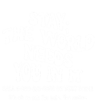 Stay The World Needs You In It Suicide Prevention awareness Womens Cotton Relaxed Long Sleeve T-Shirt