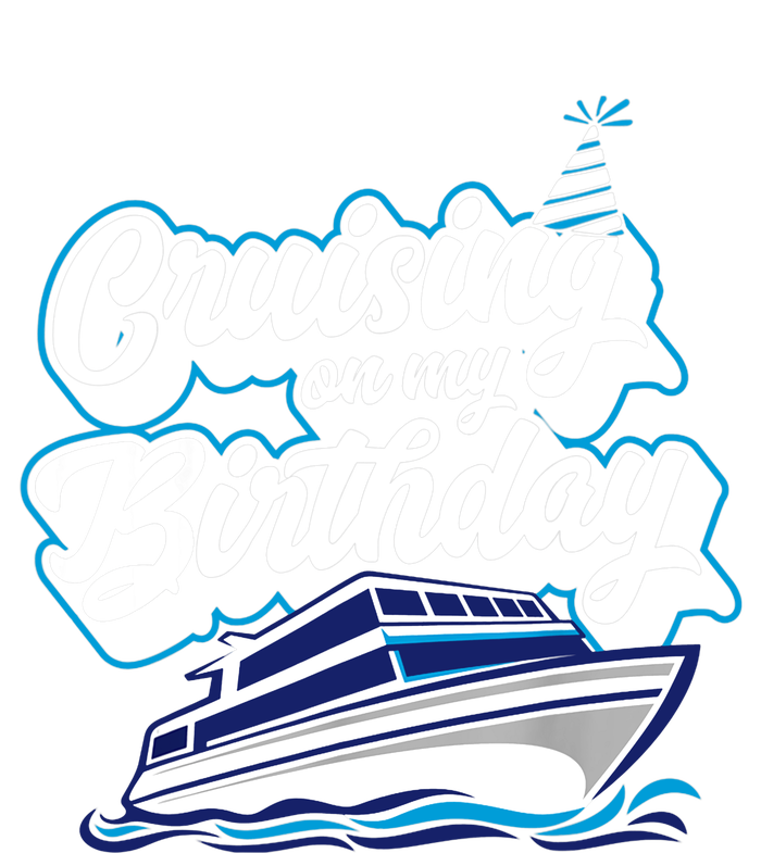 Cruising On My Birthday Cruise Trip Vacation Birthday Party Tall Sweatshirt