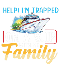 Help I'm Trapped On A Ship With My Family Cruise T-Shirt