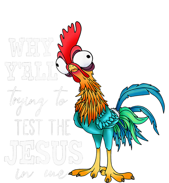 Why Y'all Trying To Test The Jesus In Me Funny Chicken T-Shirt