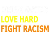 Funny Water Love Hard Fight Racism Cool Gift T-Shirt