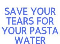 Funny Save Your Tears For Your Pasta Water Gift Kids Hoodie