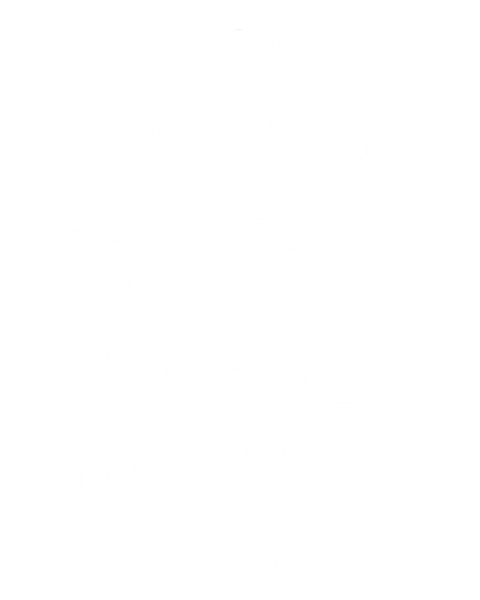 Don't Be Jealous I Know My Wife Is Smokin Hot And Awesome Gift Tall Sweatshirt