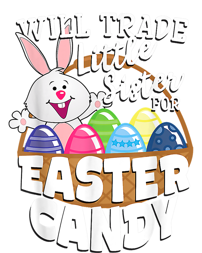 Will Trade Little Sister For Easter Candy Eggs Easter Day Toddler T-Shirt