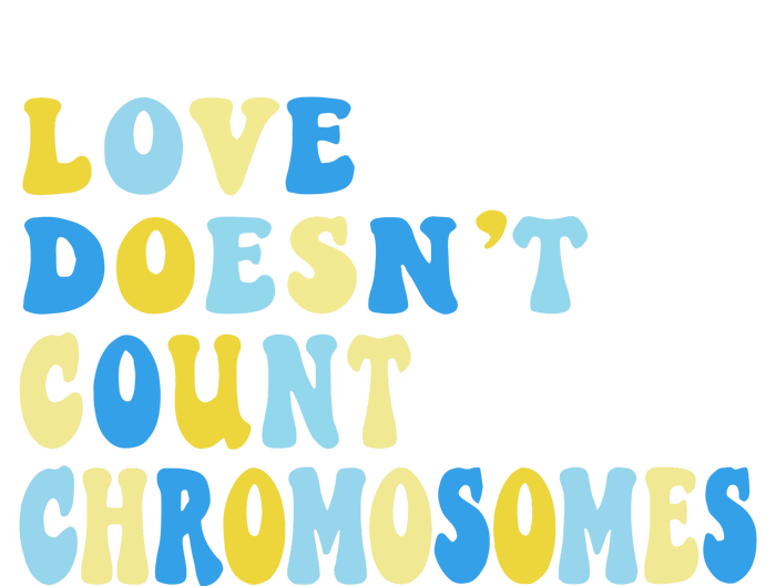 Love Doesn't Count Chromosomes Down Syndrome T21 Down Right Awesome Performance Fleece Hoodie