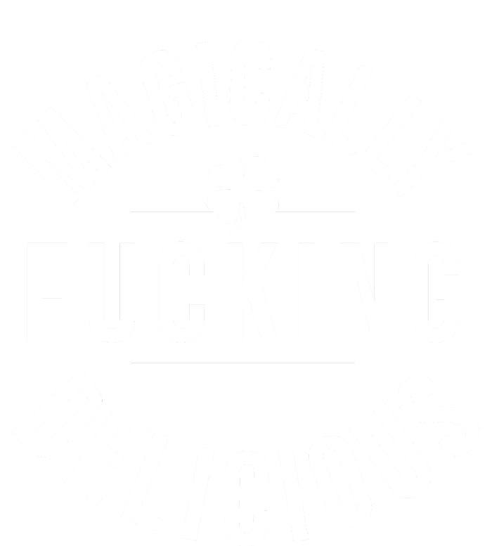 Magically Fucking Delicious St Patrick's Day Funny Women's T-Shirt