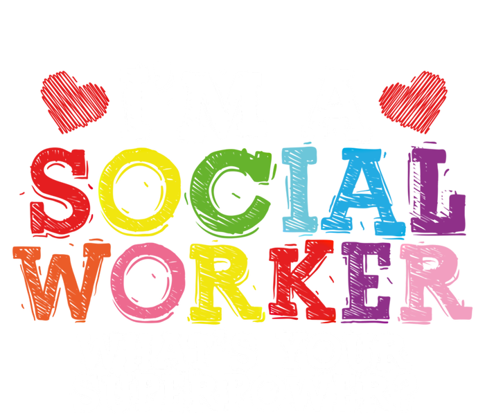 I'm A Social Worker What's Your Superpower Social Worker Cute Gift T-Shirt