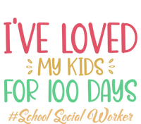 I've Loved My For 100 Days School Social Worker Meaningful Gift T-Shirt