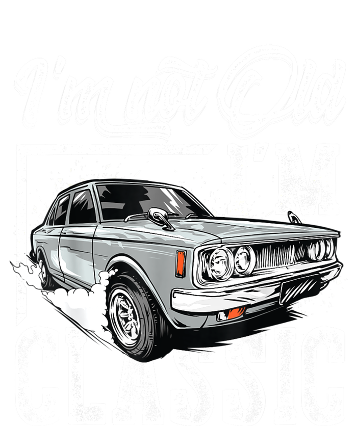 Old People Car Gifts Dad Mom Men Women Im Not Old Im Classic T-Shirt