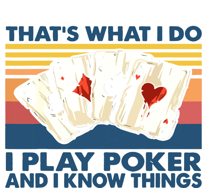 That's What I Do I Play Poker And I Know Things 7-Panel Snapback Hat