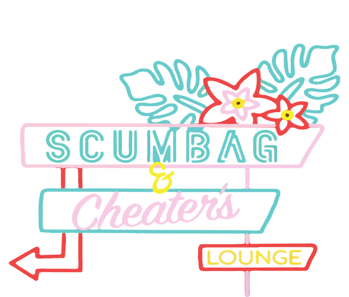 Scumbag And Cheaters Lounge Women's T-Shirt