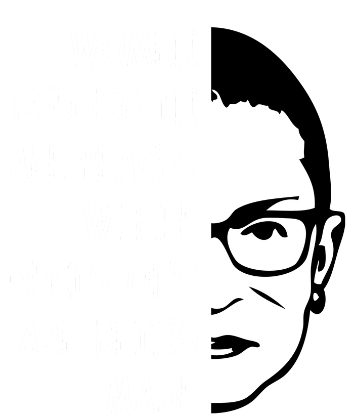 RBG Women Belong In All Places Where Decisions Are Being Made T-Shirt