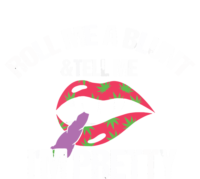 Roll Me A Blunt & Tell Me I'm Pretty Shirts Funny Weed Smoker Button