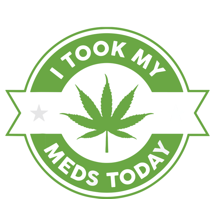 I Took My Meds Today Marijuana Funny Weed Cannabis Sayings Hoodie