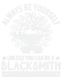 Always Be Yourself Unless You Can Be A Blacksmith Ladies Essential Flowy Tank