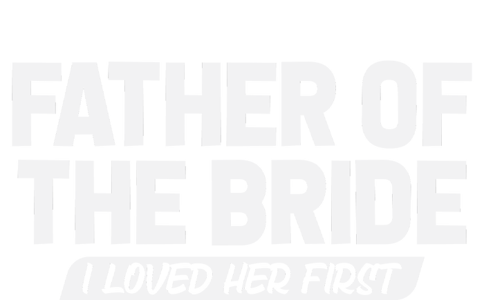 Father Of The Bride I Loved Her First Wedding Dad Women's Crop Top Tee