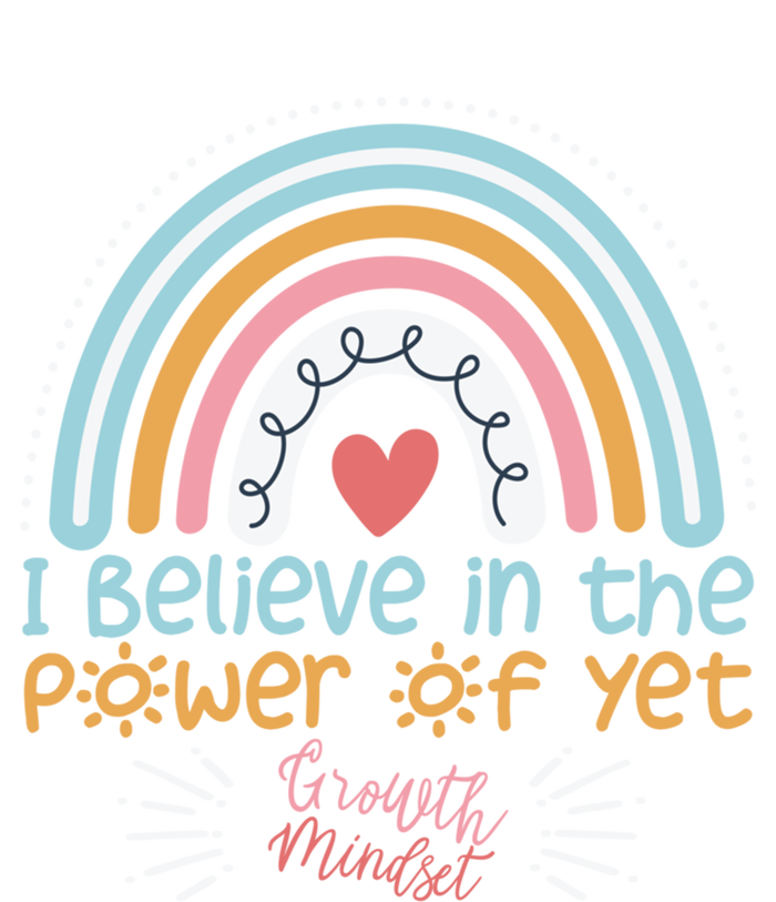 Growth Mindset Teacher Rainbow I Believe In The Power Of Yet Gift T-Shirt