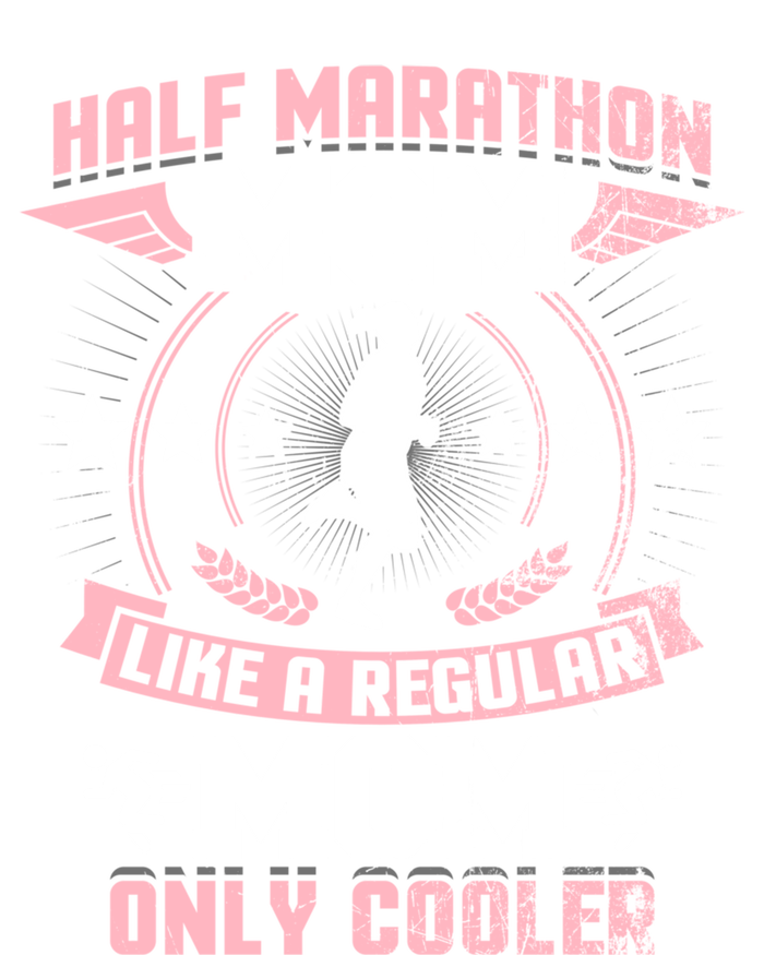 Half Marathon Mom Like A Regular Mom Only Cooler Funny Gift T-Shirt