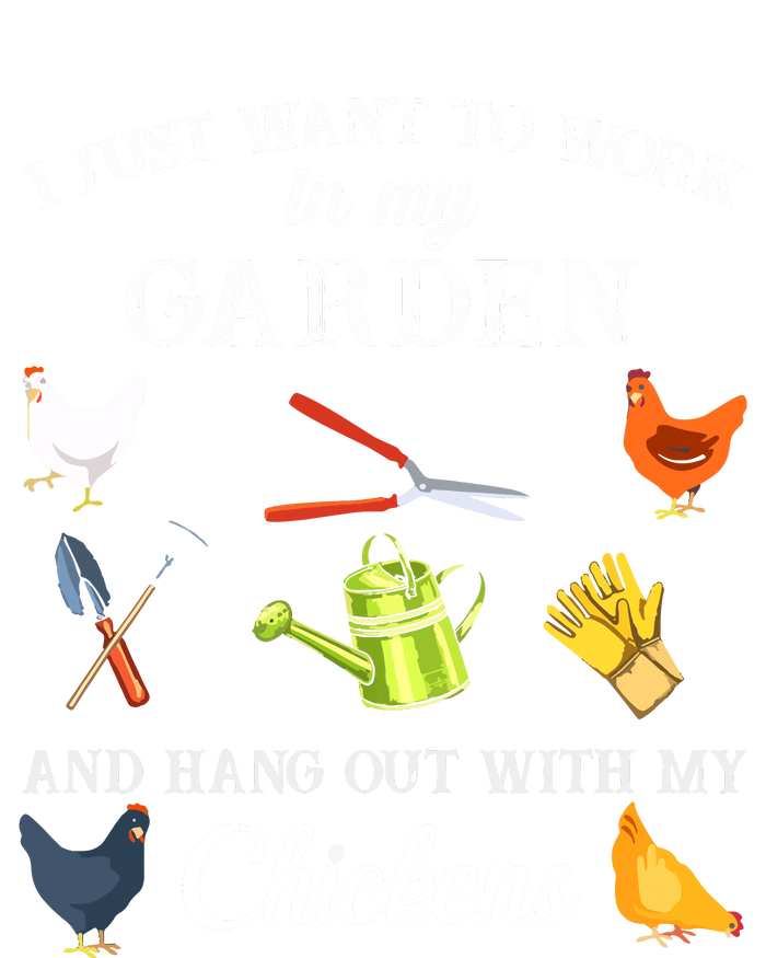 Work In My Garden Hangout With My Chickens Funny Gardening T-Shirt