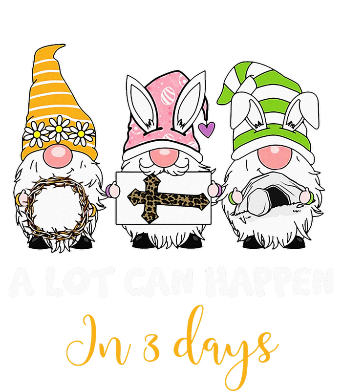 A lot can happen in 3 days easter jesus gnomes christian T-Shirt