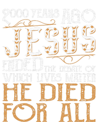 2000 Years Ago Jesus Ended The Debate Of Which Lives Matter Tall Long Sleeve T-Shirt