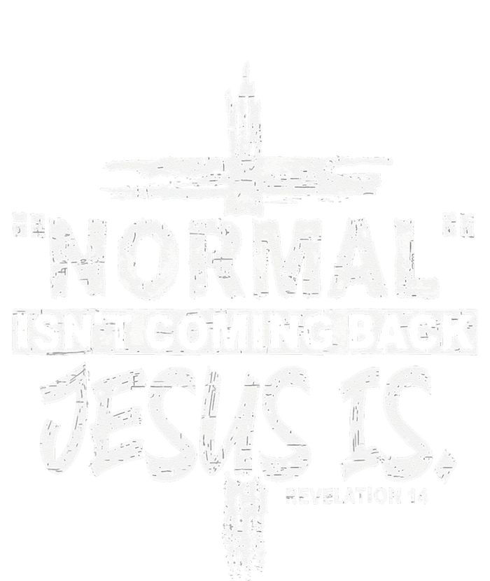 Normal Isn't Coming Back But Jesus Is Revelation Cross T-Shirt