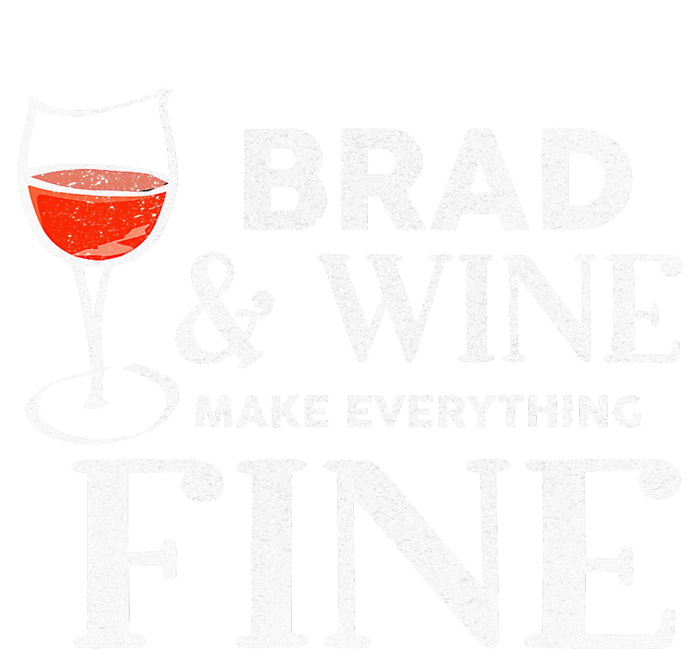 BRAD And Wine Make Everything Fine Name BRADS T-Shirt