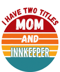 I Have Two Titles Mom And Innkeeper Short Acrylic Beanie