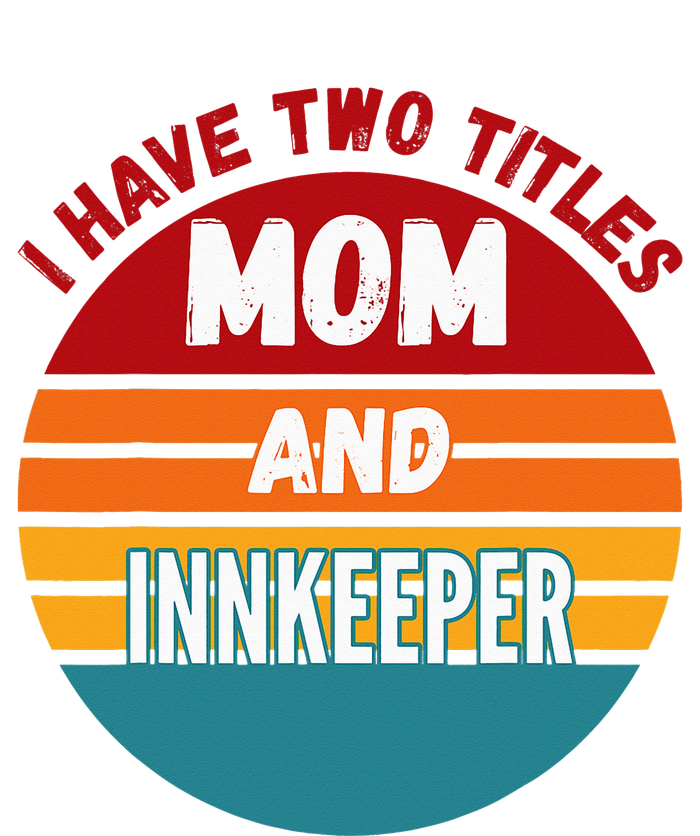 I Have Two Titles Mom And Innkeeper Short Acrylic Beanie