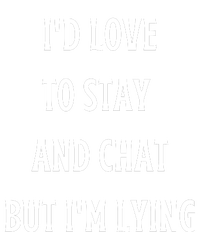 I'd Love To Stay And Chat But I'm Lying Cooling Performance Long Sleeve Crew