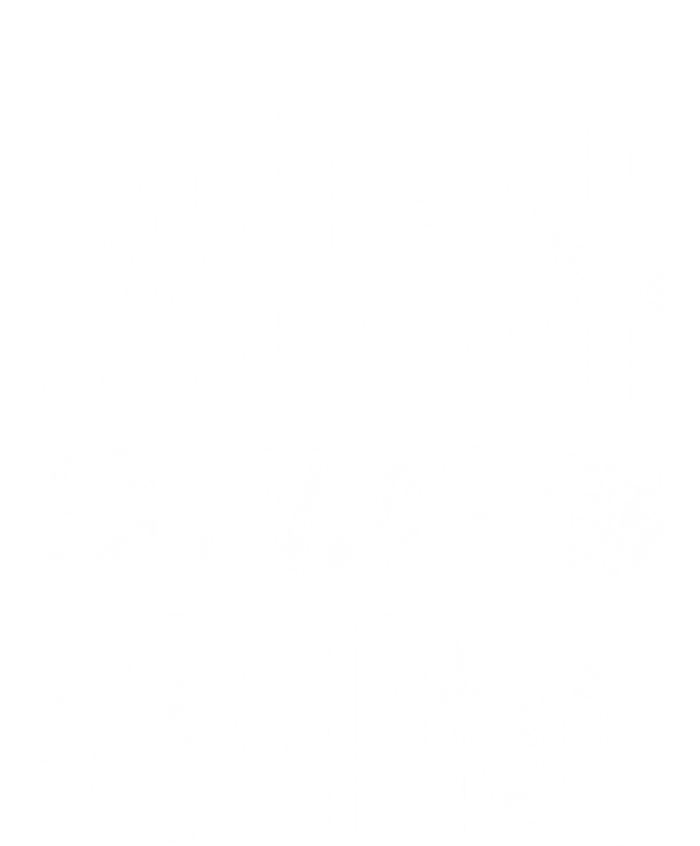 Funny St Patricks Day Irish I Was Skiing Joke Skier Skis Funny Gift T-Shirt