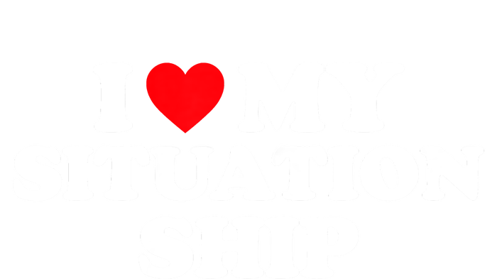 I Love My Situationship I Heart My Situationship Tall T-Shirt