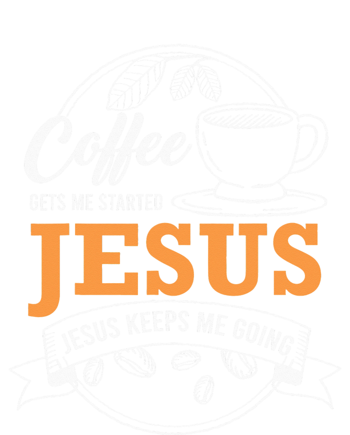 Coffee Gets me Started Jesus Keeps Me Going Coffee Lover T-Shirt