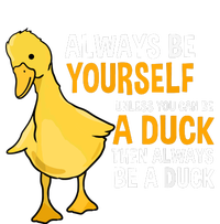 Always Be Yourself Unless You Can Be A Duck For Duck Lover Hooded Wearable Blanket