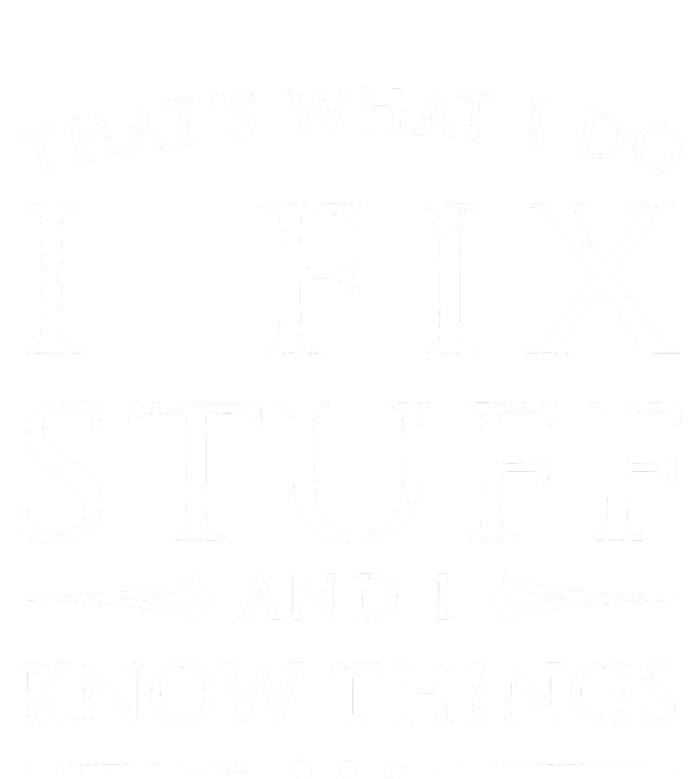 That's What I Do I Fix Stuff And I Know Things Tie-Dye T-Shirt