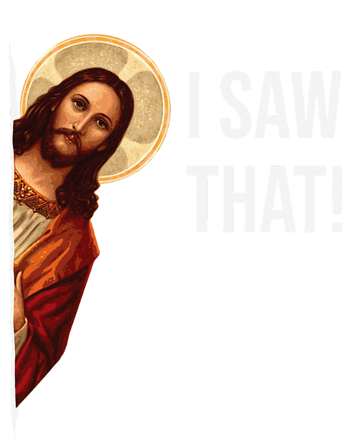 Funny Quote Jesus Meme I Saw That Christian T-Shirt