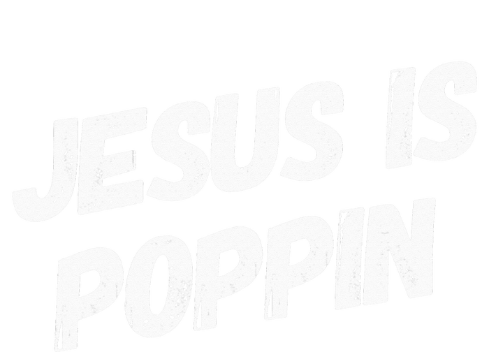 Jesus Is Poppin Funny Christian Jesus Lover Faith Lord T-Shirt