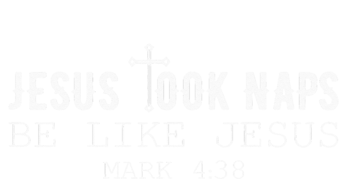 Jesus took naps be like Jesus Mark 438 Funny Christian T-Shirt