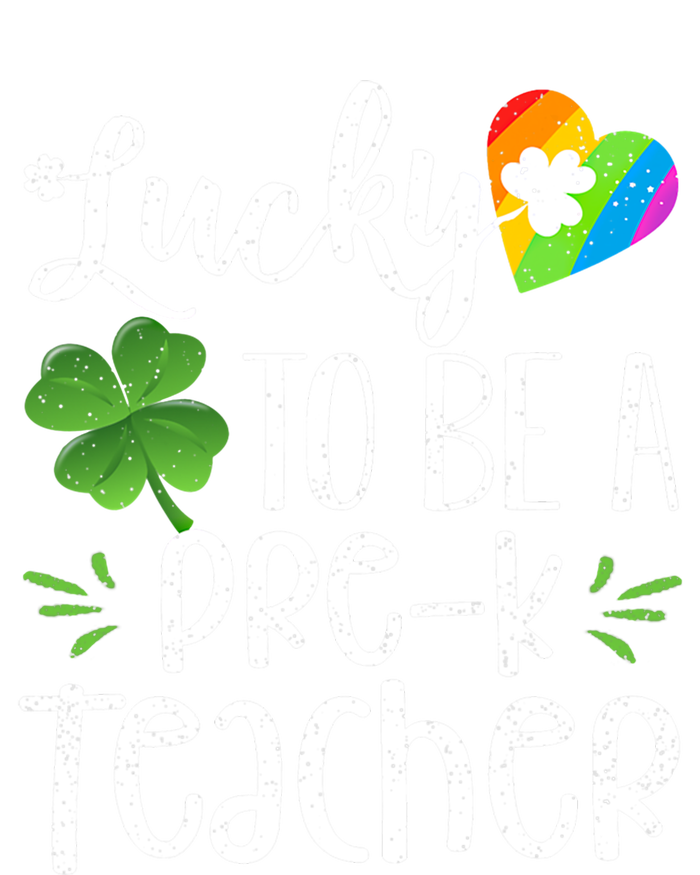 Lucky To Be A Pre K Teacher Lucky Shamrock St Patrick's Day Meaningful Gift T-Shirt