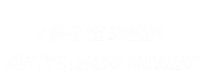 I May Be Wrong But It's Highly Unlikely Women's Tri-Blend 3/4-Sleeve Raglan Shirt