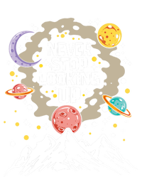 Never Stop Looking Up Gift Stars Stargazing Astrology Astronomy Cool Gift Sweatshirt