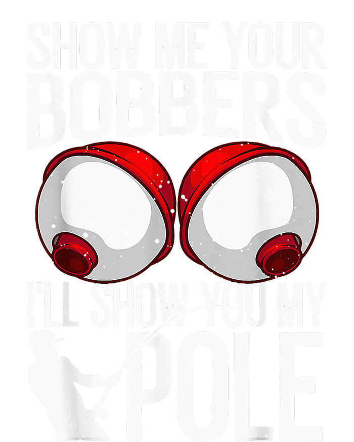 Fathers Day Funny Show Me Your Bobbers Cool Fishing T-Shirt