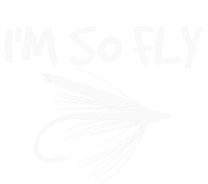 Fly Fishing Funny Fisherman Gift I'm so Fly! T-Shirt